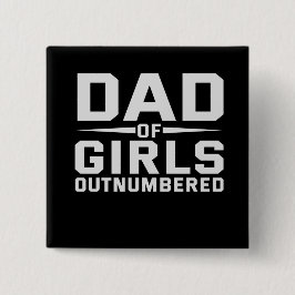 Dad Of Girls Outnumbered Funny Fathers Day Button