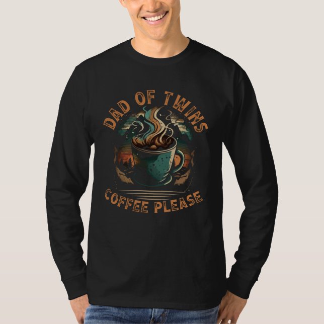 Dad Of Twins Coffee Please Papa Fatherhood Fathers T-Shirt (Vorderseite)