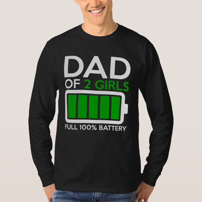 Dad Of Two Girls Full Battery For Men Dad Father T-Shirt (Vorderseite)