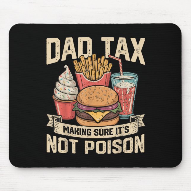 Dad Tax Making Sure It's Not Ison Father's Day Men Mousepad (Vorne)