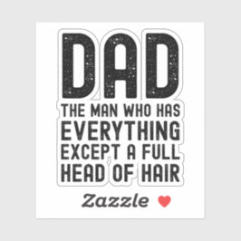 Dad The Man Who Has Everything Except A Full Head Aufkleber