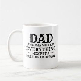Dad The Man Who Has Everything Except A Full Head Kaffeetasse