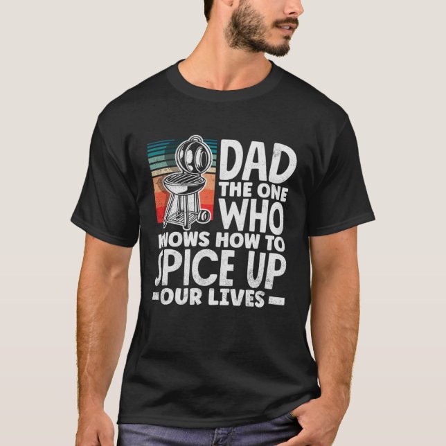 Dad Who Knows How To Spice Up Our Lives Father s D T-Shirt (Vorderseite)