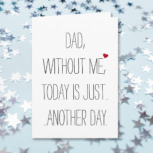 Dad Without Me Today.. Cool Funny Fathers Day Card Karte