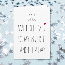 Dad Without Me Today.. Cool Funny Fathers Day Card Karte