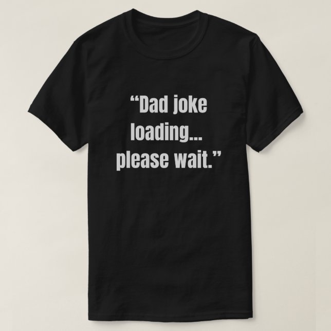 Dad-Witz wird geladen... bitte warten Sie auf lust T-Shirt (Design vorne)