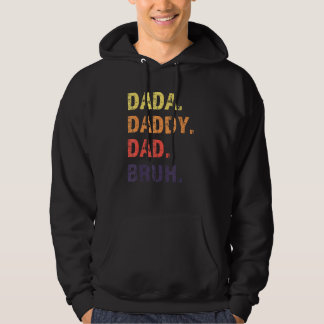 Dada Daddy Dad Bruh Father s Day Hoodie