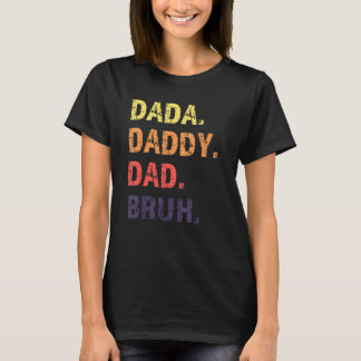 Dada Daddy Dad Bruh Father s Day T-Shirt