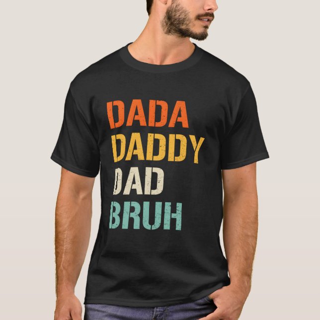 Dada Daddy Dad Bruh Fathers Day From Son Daughter T-Shirt (Vorderseite)