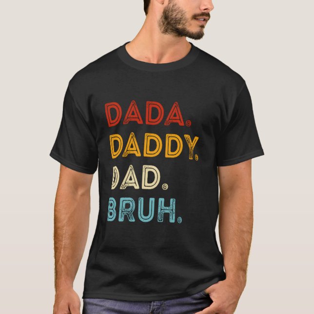 Dada Daddy Dad Bruh Father'S Day T-Shirt (Vorderseite)
