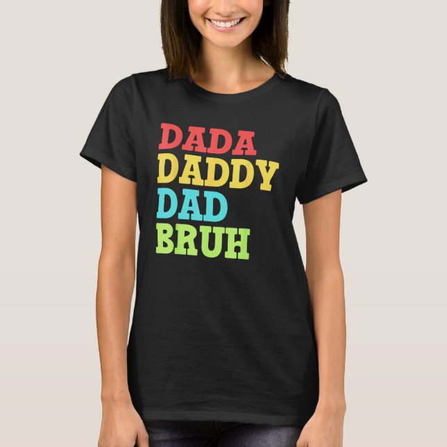 Dada Daddy Dad Bruh   First Time Dad   Father's Da T-Shirt (Vorderseite)