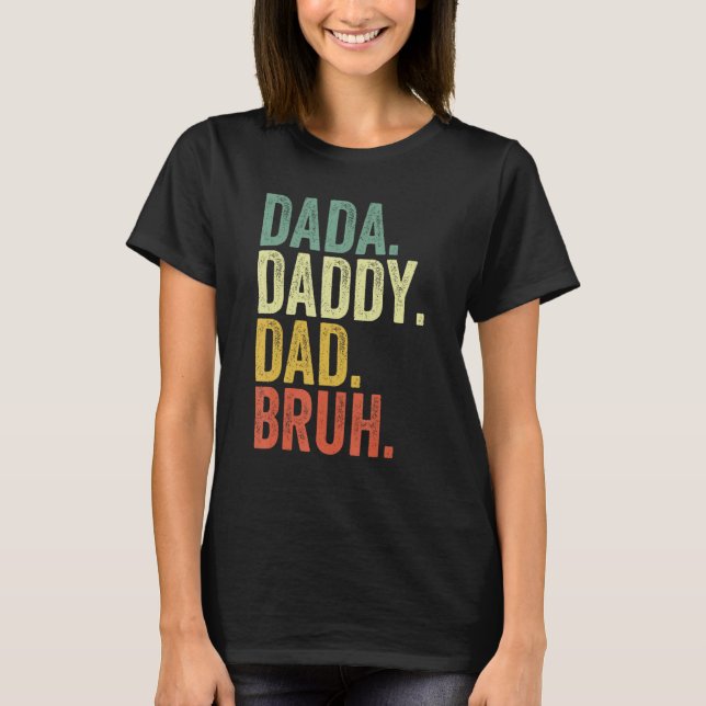 Dada Daddy Dad Bruh Funny Father's Day T-Shirt (Vorderseite)