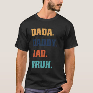 Dada Daddy Papa Bruh  1 T-Shirt