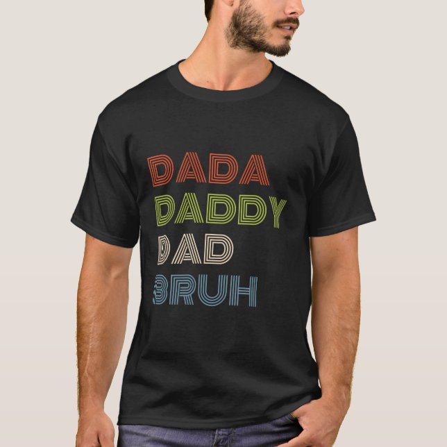 Dada Daddy Vater Bruh Fathers Day 2023 T-Shirt (Vorderseite)