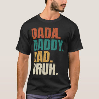 Dada Daddy Vater Bruh Fathers Day Funny Vater Bruh T-Shirt