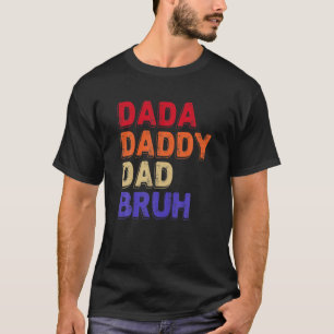 Dada Daddy Vater Bruh Fathers Day Sarcastic Quotes T-Shirt