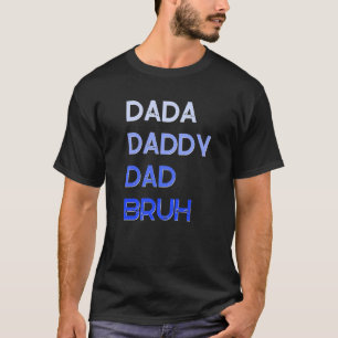 Dada Daddy Vater Bruh Parenting Vatertag T-Shirt