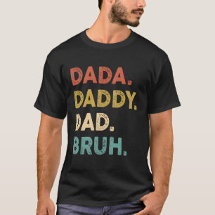 Dada Daddy Vater Bruh Spaß Vathers Day T-Shirt