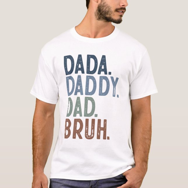 Dada Daddy Vater Bruh T - Shirt (Vorderseite)