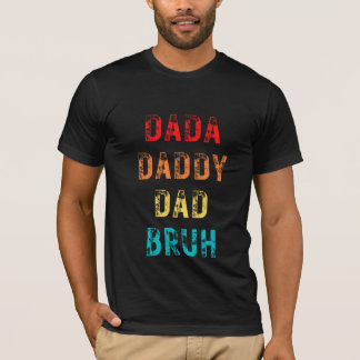 Dada Daddy Vater Bruh T-Shirt