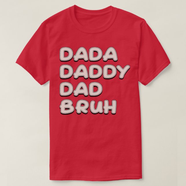 Dada Daddy Vater Bruh White Text T-Shirt (Design vorne)