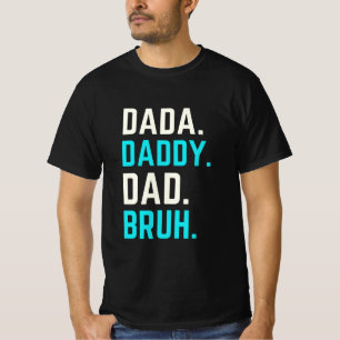Dada papa papa bruh T-Shirt