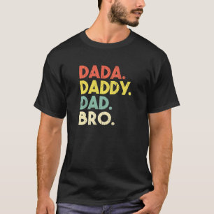 Dada to Daddy to Vater to Bro Vater Vatertag T-Shirt