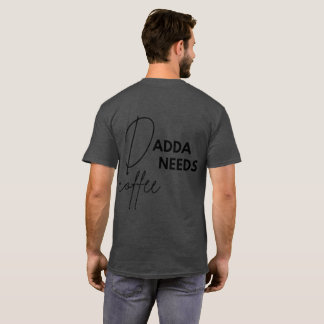 Dadda braucht Kaffee T-Shirt