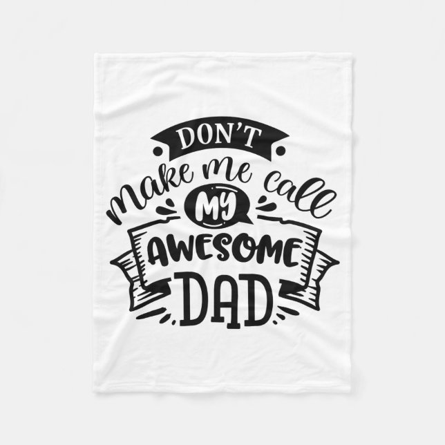 Daddy And Me Dont Make Me Call My Awesome Dad  Fleecedecke (Vorderseite)