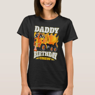 Daddy Birthday Crew Cement Mixer Truck Birthday T-Shirt
