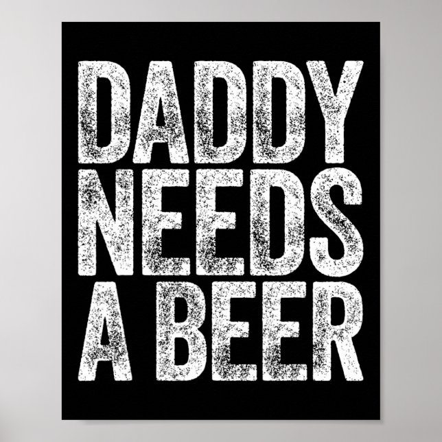 Daddy braucht ein Bier Shirt Funny Men trinken Vat Poster (Vorne)