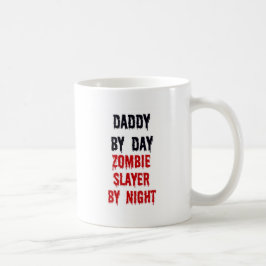 Daddy by Day Zombie Slayer by Night Kaffeetasse