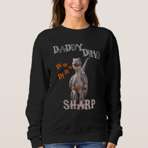 Daddy Dino Sharp Di Di Sweatshirt