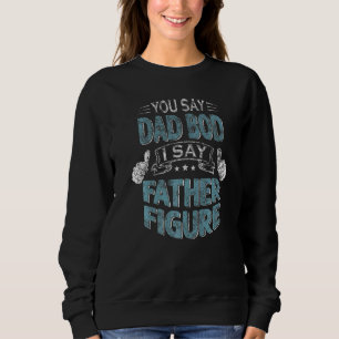 Daddy, du sagst Dad Bod, ich sage Vaterfigur Bierv Sweatshirt