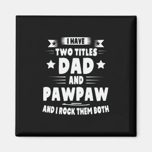 Daddy Gift Dad And Pawpaw I Rock Them Magnet