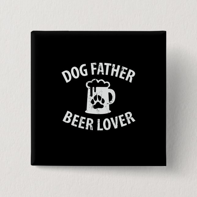 Daddy Gift Dog Father Beer Lover Button (Vorderseite)
