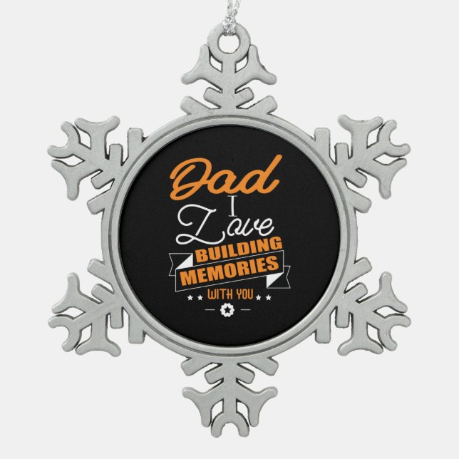 Daddy Gift Liebe Gebäude Erinnerungen mit dir Schneeflocken Zinn-Ornament (Vorderseite)