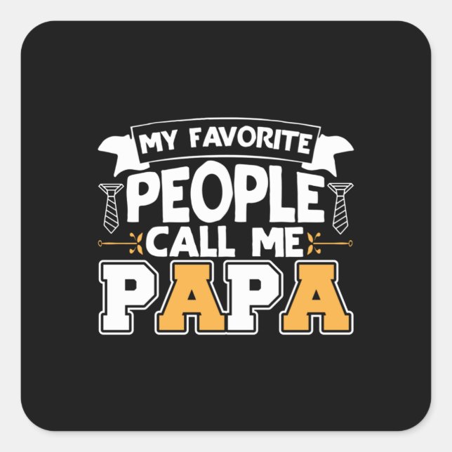 Daddy Gift Meine Lieblings-Leute nennen mich Papa Quadratischer Aufkleber (Vorderseite)