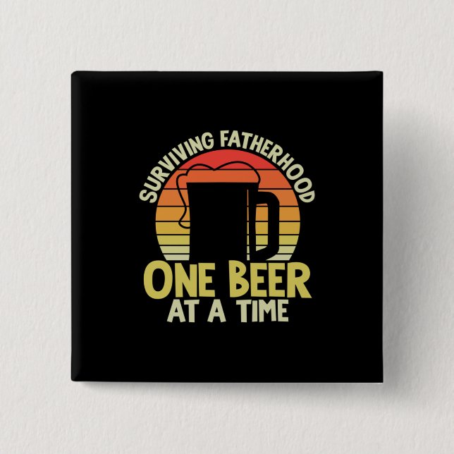 Daddy Gift überleben Vaterschaft ein Bier Button (Vorderseite)