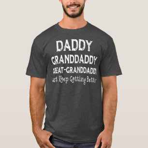 Daddy Großpapa, ich Behielt gerade Gett T-Shirt