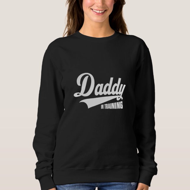Daddy In Training Best Father s Day 2023 For Men Sweatshirt (Vorderseite)