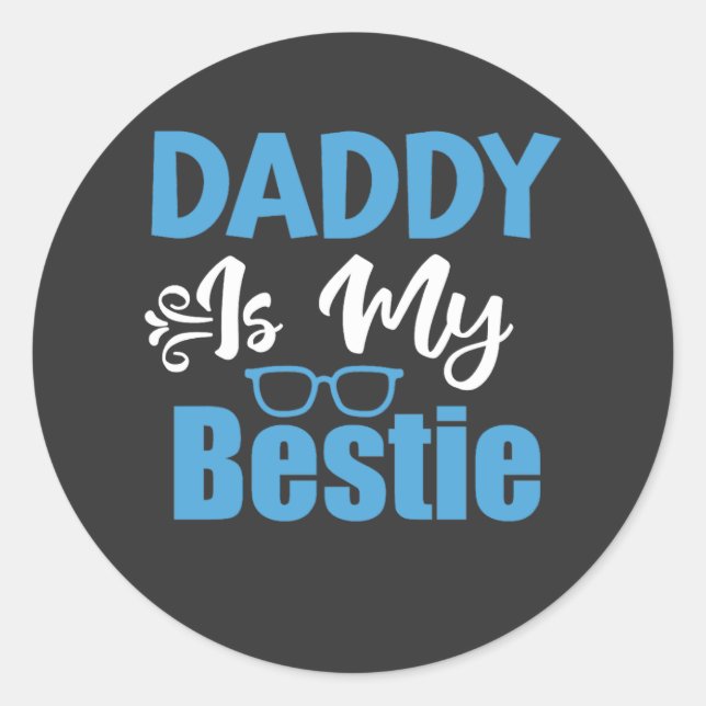 Daddy ist mein Bestie, das Geschenk meines besten  Runder Aufkleber (Vorderseite)