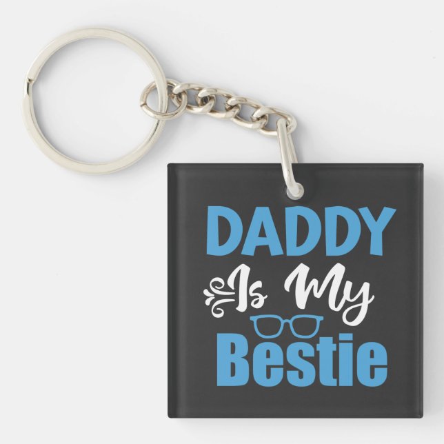 Daddy ist mein Bestie, das Geschenk meines besten  Schlüsselanhänger (Vorderseite)