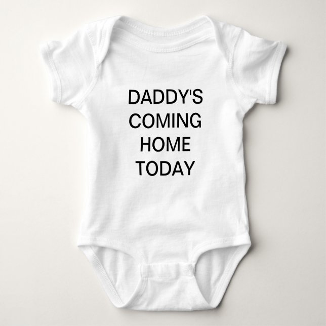 Daddy kommt Zuhause Today Baby Shirt (Vorderseite)