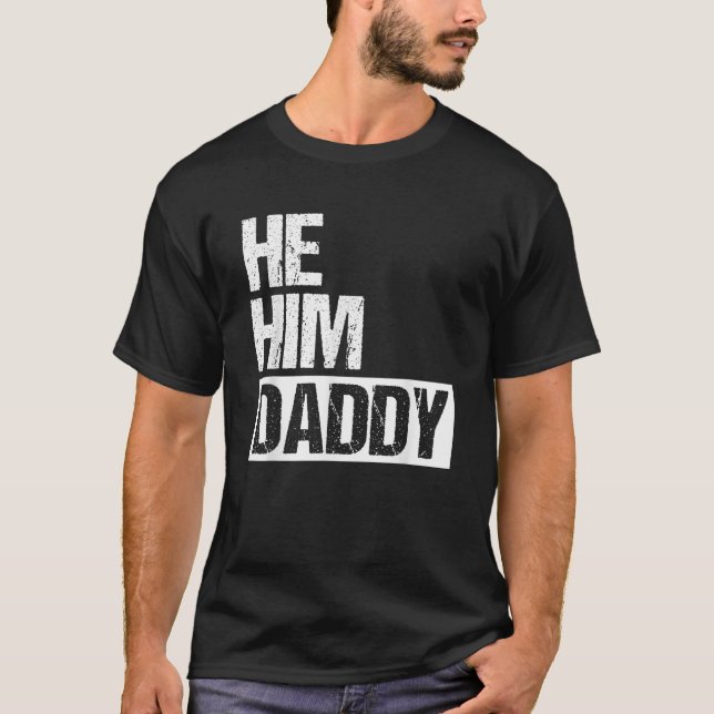 Daddy Lover Valentine Quote Funny He Him Daddy  T-Shirt (Vorderseite)