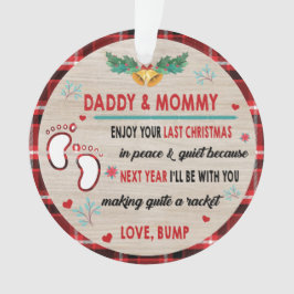 Daddy & Mommy genießen Sie Ihre letzten Weihnachte Ornament
