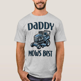 Daddy Mows Best T - Shirt