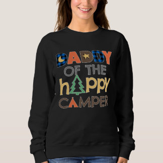 Daddy of The Happy Camper  Camping Trip Dad Father Sweatshirt