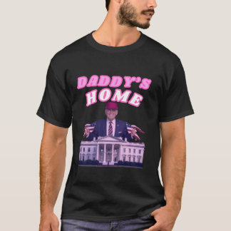 Daddy s Zuhause Funny Trump Daddy kommt Zuhause Tr T-Shirt