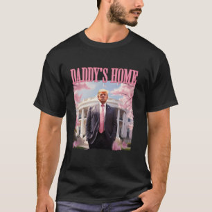 Daddy s Zuhause Funny Trump Daddy s Coming Zuhause T-Shirt